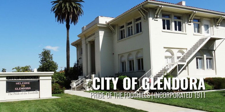 City of Glendora - Pride of the foothills. Incorporated 1911.