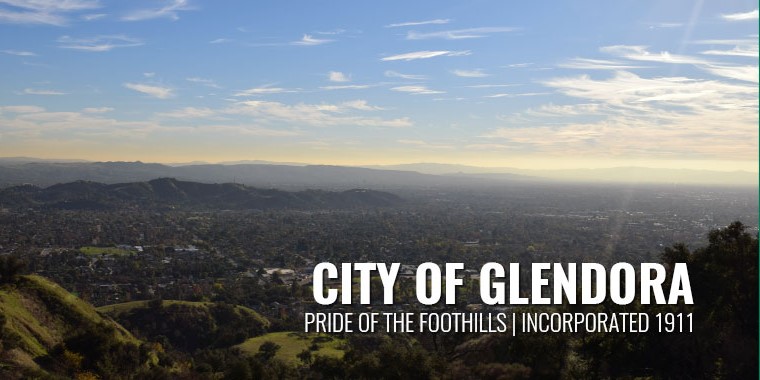 City of Glendora - Pride of the foothills. Incorporated 1911.