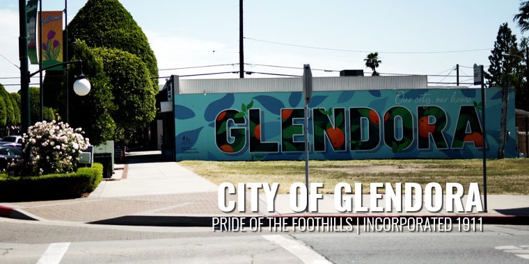 City of Glendora - Pride of the foothills. Incorporated 1911.