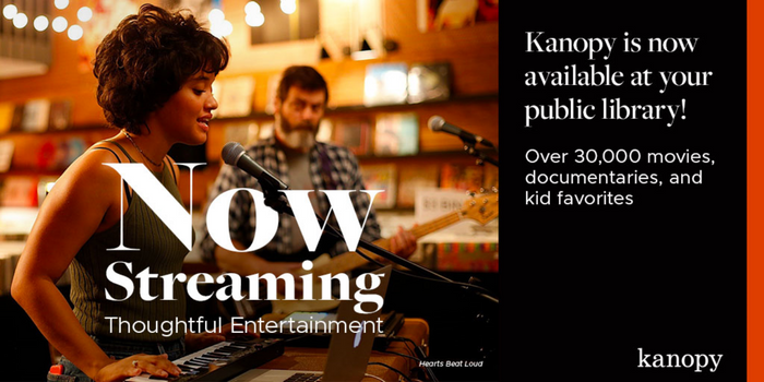 Now Streaming - Thoughtful Entertainment - Kanopy is now available at your public library! Over 30,000 movies, documentaries and kid favorites