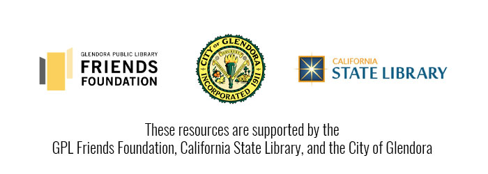 These resources are supported by the GPL Friends Foundation, California State Library, and the City of Glendora